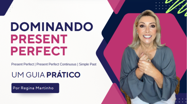 Present Perfect DOMINANDO O PRESENT PERFECT EM INGLÊS